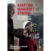 Adapting Margaret Atwood: The Handmaid's Tale and Beyond
