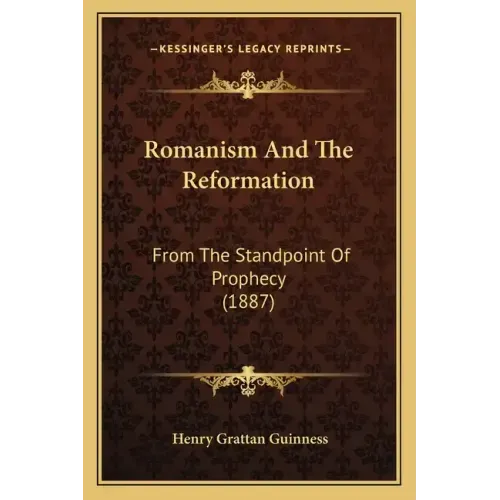 Romanism and the Reformation: From the Standpoint of Prophecy (1887)