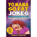 Yo Mama So Fat: 250 Of The Best Yo Mama So Fat Jokes