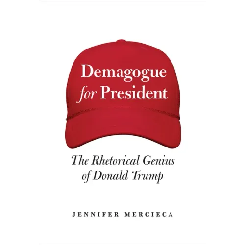 Demagogue for President: The Rhetorical Genius of Donald Trump