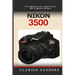 Nikon 3500: The Photographers guide to Mastering Nikon 3500 for Beginners and Expert