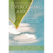 The Compassionate-Mind Guide to Overcoming Anxiety: Using Compassion-Focused Therapy to Calm Worry, Panic, and Fear