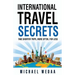International Travel Secrets: Take Shorter Trips, More Often, for Less