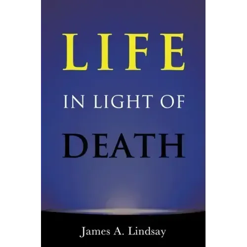 Life in Light of Death