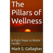 The Pillars of Wellness: & Eight Steps to Better Health