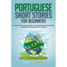 Portuguese Short Stories for Beginners: 20 Captivating Short Stories to Learn Brazilian Portuguese & Grow Your Vocabulary the Fun Way!