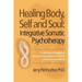 Healing Body, Self and Soul: Integrative Somatic Psychotherapy