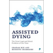 Assisted Dying: The Great Legal and Moral Problem of Our Time