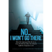 No...I Won't Go There: When We Understand Who We Are in Christ We Will Not Allow Our Mind to Fulfill the Temptation to Sin