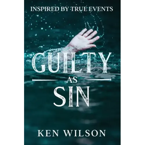 Guilty As Sin: Inspired by True Events
