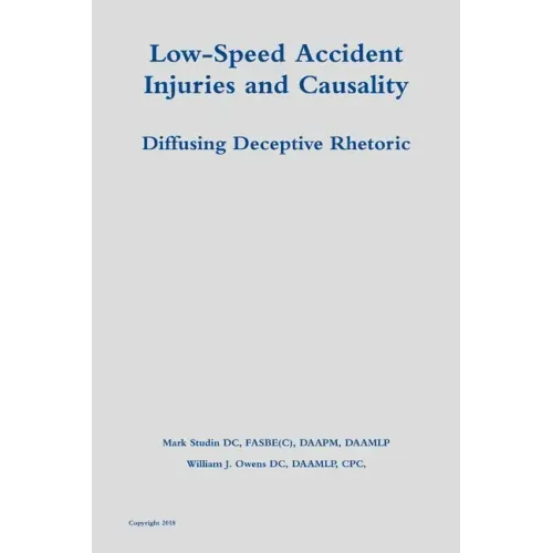 Low-Speed Accident Injuries and Causality: Diffusing Deceptive Rhetoric