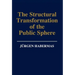 The Structural Transformation of the Public Sphere: An Inquiry Into a Category of Bourgeois Society