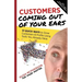 Customers Coming Out of Your Ears