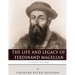 Legendary Explorers: The Life and Legacy of Ferdinand Magellan