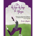 The Wise Way to Yoga: Activate Your Whole-Body Intelligence for Optimal Safety & Performance in Any Yoga Style
