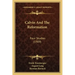 Calvin and the Reformation: Four Studies (1909)