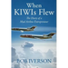 When KIWIs Flew: The Diary of a Mad Airline Entrepreneur