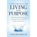 A Prescription for Living with Purpose: Maintaining Hope, Healing and Connection as You Create the Life You Were Destined to Live