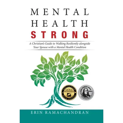 Mental Health Strong: A Christian's Guide to Walking Resiliently Alongside Your Spouse with a Mental Health Condition