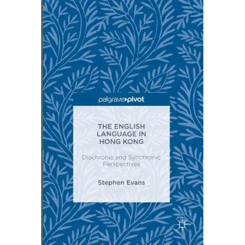 The English Language in Hong Kong: Diachronic and Synchronic Perspectives