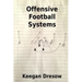 Offensive Football Systems: Expanded Edition: Now with 78 Play Diagrams