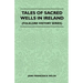 Tales of Sacred Wells in Ireland (Folklore History Series)