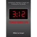 3: 12 Transformation: Surrendering to, Believing in, Living for, and Proclaiming Your True Identity!