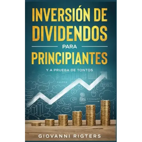 Inversión De Dividendos Para Principiantes Y A Prueba De Tontos