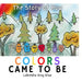 The Story of How Color Came to Be: Teaching Children About Color Theory and Friendship