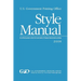 U.S. Government Printing Office Style Manual: An official guide to the form and style of Federal Government printing