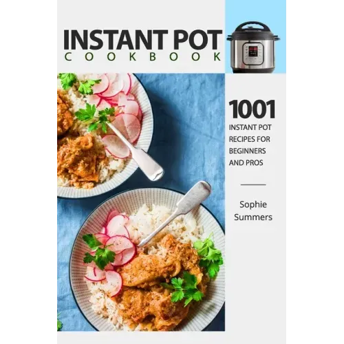 Instant Pot Cookbook - 1001 Instant Pot Recipes for Beginners and Pros: Low-Budget Recipes Cookbook for Instant Pot Home Cooking