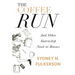 The Coffee Run: And Other Internship Need-To-Knows: And Other Internship Need-To-Knows