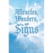 Miracles, Wonders, and Signs: Impossible Situations Made Possible Only by God