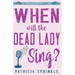 When Will the Dead Lady Sing