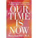Our Time Is Now: A Woman's Guide to Creating a Life and World You Will Love