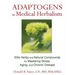 Adaptogens in Medical Herbalism: Elite Herbs and Natural Compounds for Mastering Stress, Aging, and Chronic Disease