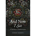 And Now I See: A Theology of Transformation