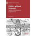 Politics Without Violence?: Towards a Post-Weberian Enlightenment