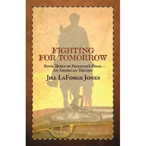 Fighting for Tomorrow: Book Three in the Freedom's Edge Trilogy