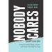 Nobody Cares (Until You Do): Living Beyond the Blame, Excuses, and Doubts That Hold You Back