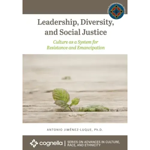 Leadership, Diversity, and Social Justice: Culture as a System for Resistance and Emancipation