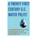 A Twenty-First Century Us Water Policy
