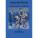Awaken the Warrior: A Practical Guide for a Troubled Time
