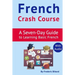 French Crash Course: A Seven-Day Guide to Learning Basic French (with audio download)