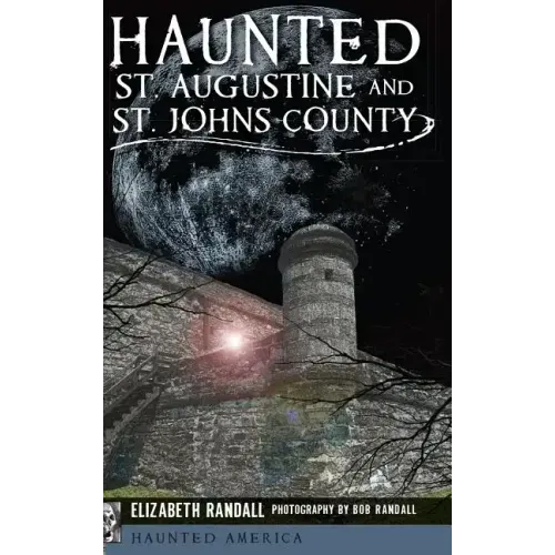 Haunted St. Augustine and St. Johns County