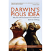 Darwin's Pious Idea: Why the Ultra-Darwinists and Creationists Both Get It Wrong