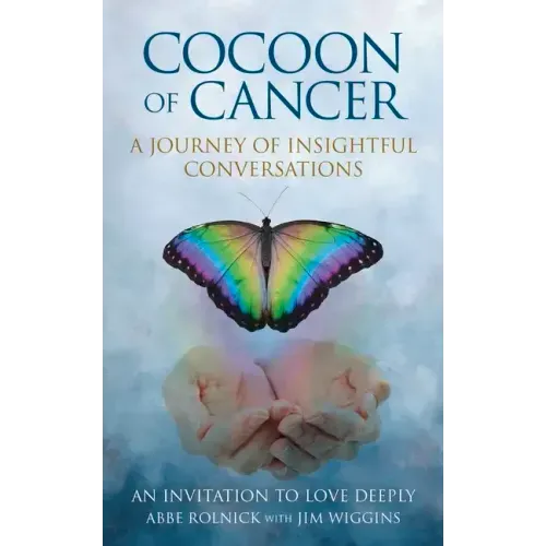 Cocoon of Cancer: An Invitation to Love Deeply