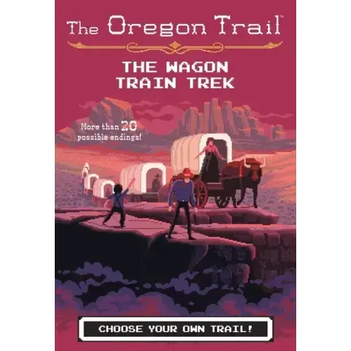 The Oregon Trail: The Wagon Train Trek