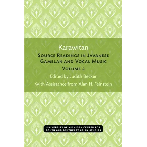 Karawitan: Source Readings in Javanese Gamelan and Vocal Music, Volume 2 Volume 2