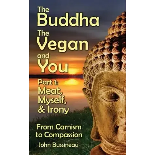 The Buddha, The Vegan, and You: Part1: Meat, Myself and Irony
